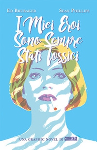 I miei eroi sono sempre stati tossici - Librerie.coop