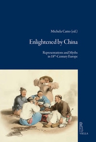 Enlightened by China. Representations and Myths in 18th-Century Europe - Librerie.coop