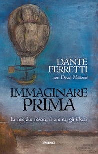 Immaginare prima. Le mie due nascite, il cinema, gli Oscar - Librerie.coop