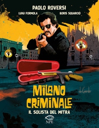 Il solista del mitra. Milano criminale - Librerie.coop