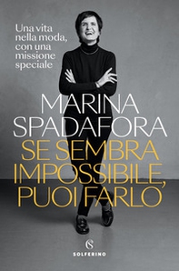 Se sembra impossibile, puoi farlo. Una vita nella moda, con una missione speciale - Librerie.coop