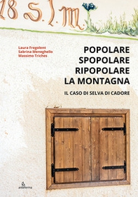 Popolare, spopolare, ripopolare la montagna. Il caso di Selva di Cadore - Librerie.coop
