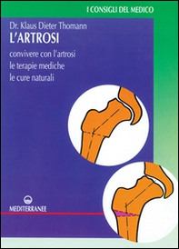L'artrosi. Come convivere con l'artrosi. Le terapie mediche, le cure individuali - Librerie.coop L'artrosi. Come convivere con l'artrosi. Le terapie mediche, le cure individuali - Librerie.coop