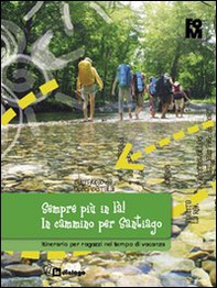 Sempre più in là! In cammino per Santiago. Itinerario per ragazzi nel tempo di vacanza - Librerie.coop Sempre più in là! In cammino per Santiago. Itinerario per ragazzi nel tempo di vacanza - Librerie.coop