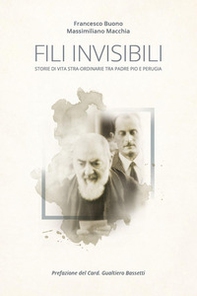 Fili invisibili. Storie di vita stra-ordinarie tra Padre Pio e Perugia - Librerie.coop Fili invisibili. Storie di vita stra-ordinarie tra Padre Pio e Perugia - Librerie.coop