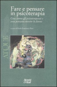 Atque. Fare e pensare in psicoterapia. Cosa fanno gli psicoterapeuti e cosa pensano mentre lo fanno - Librerie.coop