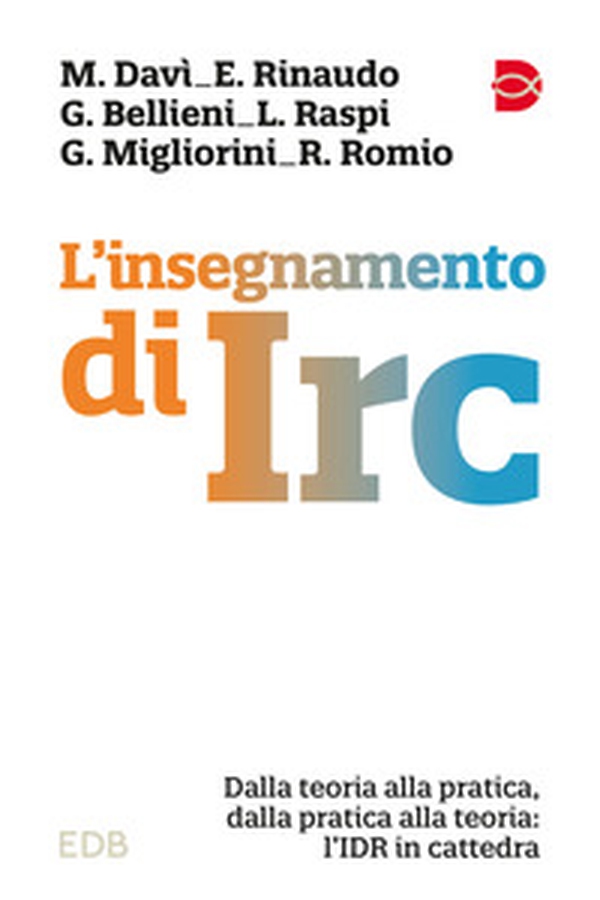 L'insegnamento di IRC. Dalla teoria alla pratica, dalla pratica alla teoria: l'IDR in cattedra - Librerie.coop L'insegnamento di IRC. Dalla teoria alla pratica, dalla pratica alla teoria: l'IDR in cattedra - Librerie.coop