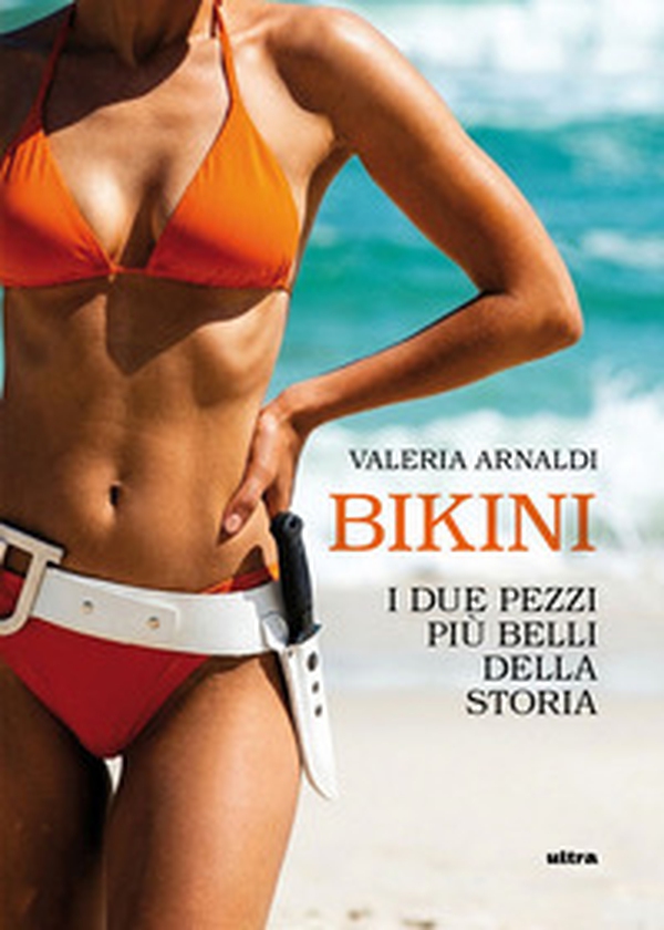 Bikini. I due pezzi più belli della storia - Librerie.coop