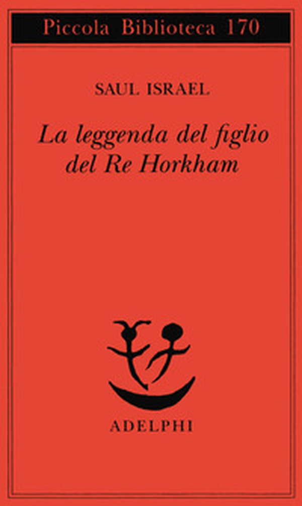 La leggenda del figlio del re Horkham - Librerie.coop La leggenda del figlio del re Horkham - Librerie.coop