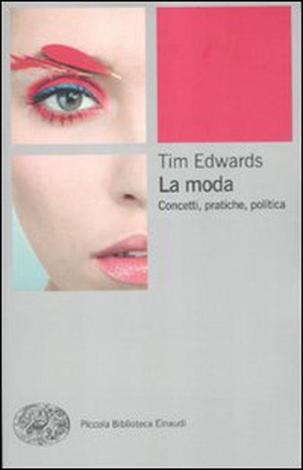 La moda. Concetti, pratiche e politiche - Librerie.coop La moda. Concetti, pratiche e politiche - Librerie.coop