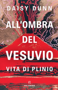 All'ombra del Vesuvio. Vita di Plinio - Librerie.coop