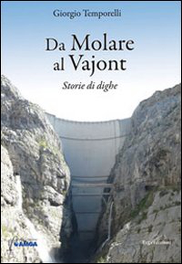 Da Molare al Vajont. Storie di dighe - Librerie.coop Da Molare al Vajont. Storie di dighe - Librerie.coop