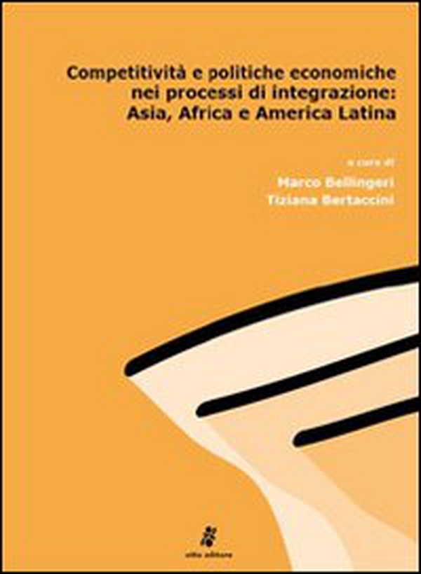 Competitività e politiche economiche nei processi di integrazione: Asia, Africa e America latina - Librerie.coop Competitività e politiche economiche nei processi di integrazione: Asia, Africa e America latina - Librerie.coop