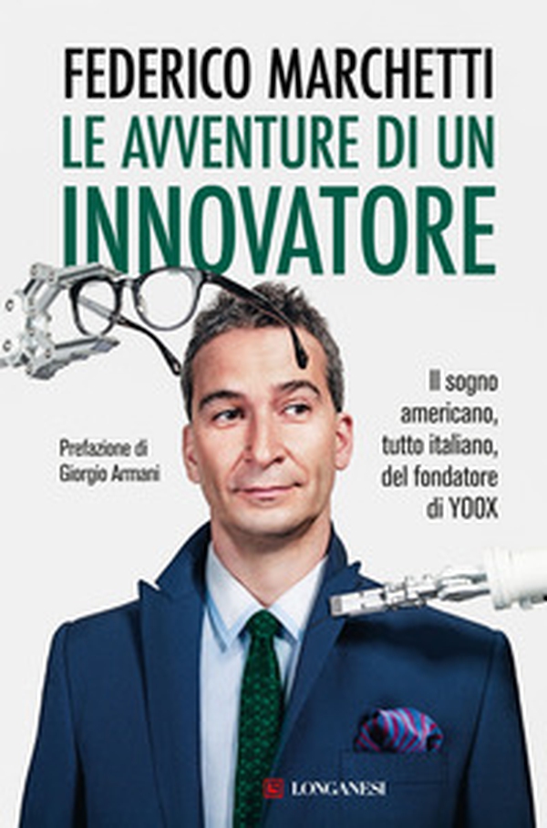 Le avventure di un innovatore. Il sogno americano, tutto italiano, del fondatore di Yoox - Librerie.coop Le avventure di un innovatore. Il sogno americano, tutto italiano, del fondatore di Yoox - Librerie.coop