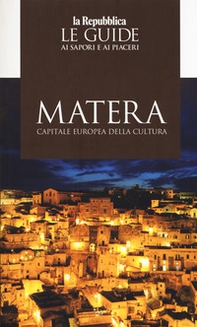 Matera capitale della cultura 2019. Le guide ai sapori e ai piaceri - Librerie.coop