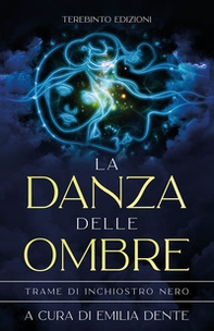 La danza delle ombre. Trame di inchiostro nero - Librerie.coop