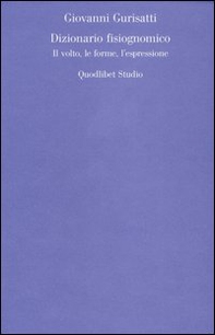 Dizionario fisiognomico. Il volto, le forme, l'espressione - Librerie.coop