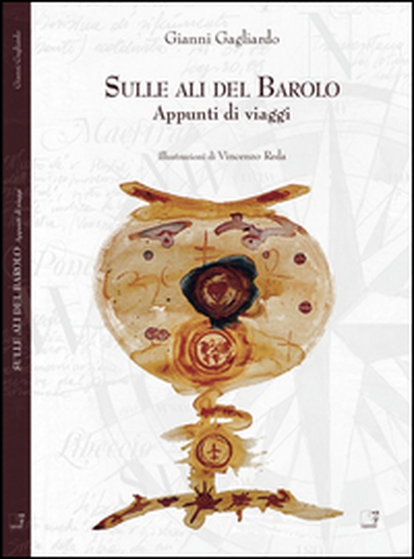 Sulle ali del Barolo. Appunti di viaggio - Librerie.coop Sulle ali del Barolo. Appunti di viaggio - Librerie.coop