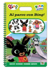 Al parco con bing! Bing. Puffy sticker (2026) - Librerie.coop