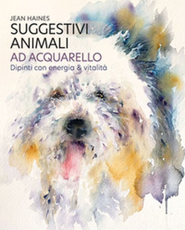 Suggestivi animali ad acquarello. Dipinti con energia & vitalità - Librerie.coop Suggestivi animali ad acquarello. Dipinti con energia & vitalità - Librerie.coop