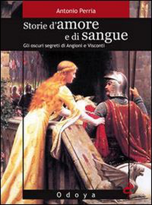 Storie d'amore e di sangue. Gli oscuri segreti di Angioini e Visconti - Librerie.coop Storie d'amore e di sangue. Gli oscuri segreti di Angioini e Visconti - Librerie.coop