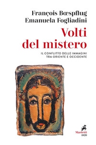 Volti del mistero. Il conflitto delle immagini tra Oriente e Occidente - Librerie.coop