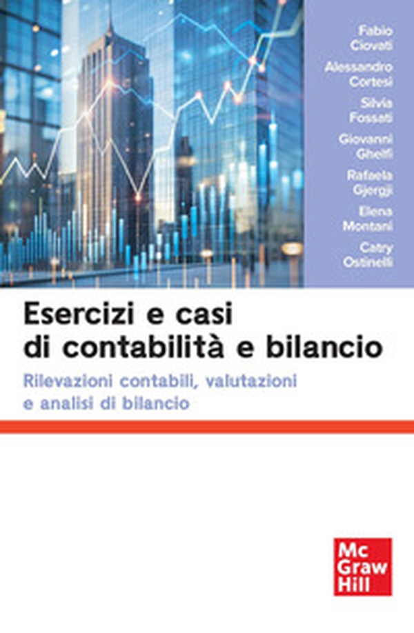 Esercizi e casi di contabilità e bilancio. Rilevazioni contabili, valutazioni e analisi di bilancio - Librerie.coop
