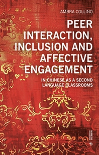 Peer interaction, inclusion and affective engagement in Chinese as a second language classrooms - Librerie.coop