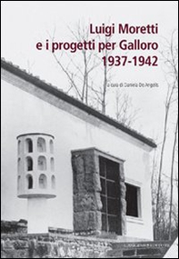 Luigi Moretti e i progetti per Galloro. 1937-1942 - Librerie.coop Luigi Moretti e i progetti per Galloro. 1937-1942 - Librerie.coop