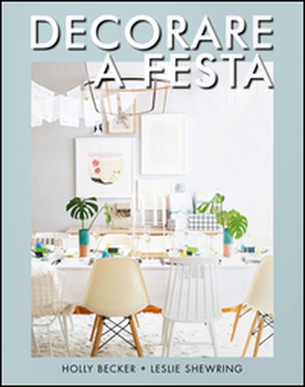 Decorare a festa - Librerie.coop Decorare a festa - Librerie.coop
