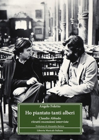 Ho piantato tanti alberi. Claudio Abbado. Ritratti, recensioni, interviste - Librerie.coop Ho piantato tanti alberi. Claudio Abbado. Ritratti, recensioni, interviste - Librerie.coop