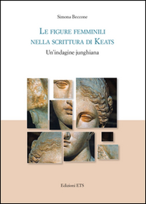 Le figure femminili nella scrittura di Keats. Un'indagine junghiana - Librerie.coop Le figure femminili nella scrittura di Keats. Un'indagine junghiana - Librerie.coop