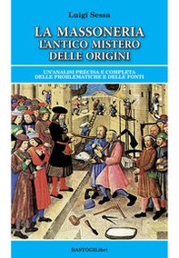 La massoneria. L'antico mistero delle origini. Un'analisi precisa e completa delle problematiche e delle fonti - Librerie.coop La massoneria. L'antico mistero delle origini. Un'analisi precisa e completa delle problematiche e delle fonti - Librerie.coop