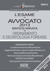 L'esame di Avvocato 2013 sintesi mirata di Ordinamento e Deontologia Forense - Librerie.coop L'esame di Avvocato 2013 sintesi mirata di Ordinamento e Deontologia Forense - Librerie.coop