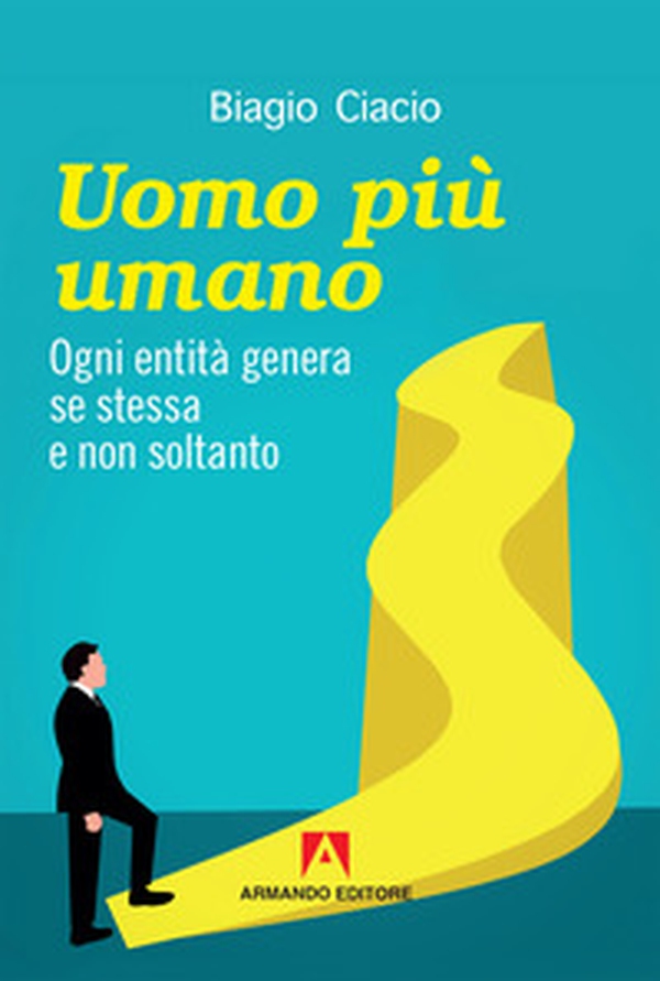 Uomo più umano. Ogni entità genera se stessa e non soltanto - Librerie.coop Uomo più umano. Ogni entità genera se stessa e non soltanto - Librerie.coop