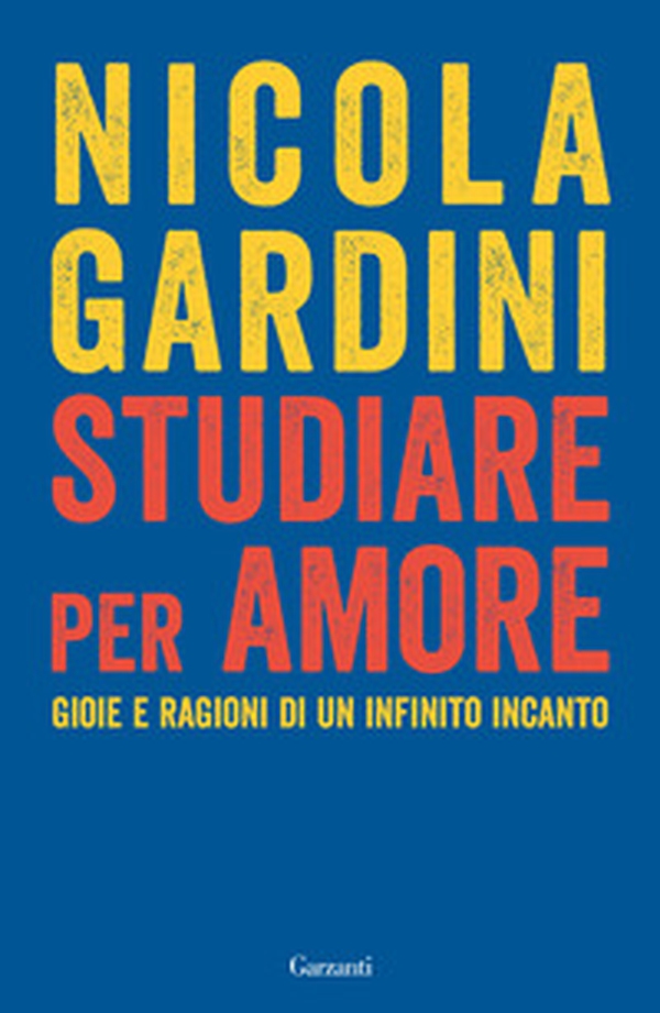 Studiare per amore. Gioie e ragioni di un infinito incanto - Librerie.coop Studiare per amore. Gioie e ragioni di un infinito incanto - Librerie.coop