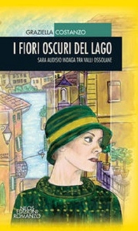 I fiori oscuri del lago. Sara Audisio indaga tra le Valli ossolane - Librerie.coop