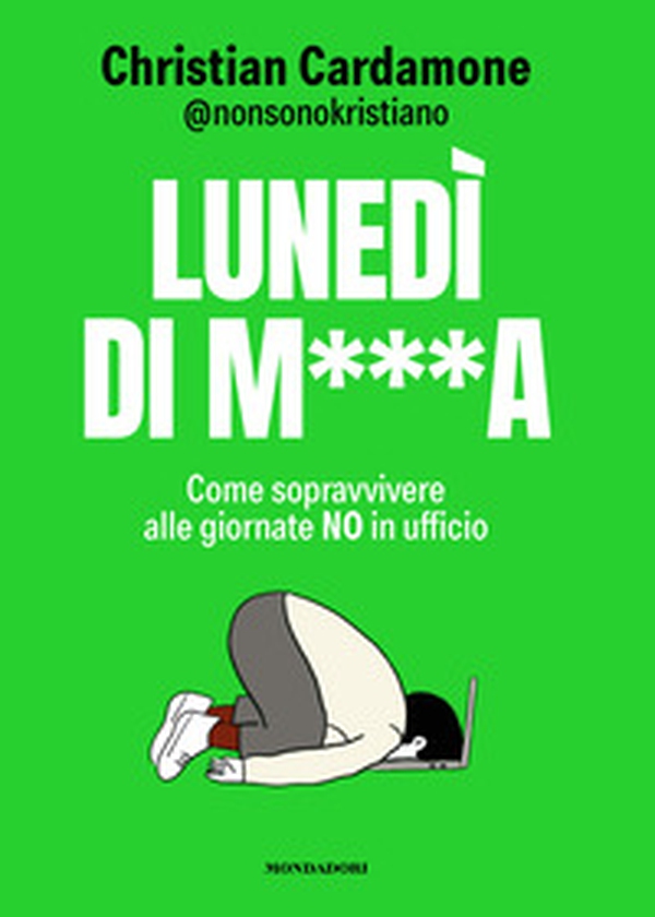 Lunedì di m***. Come sopravvivere alle giornate no in ufficio - Librerie.coop