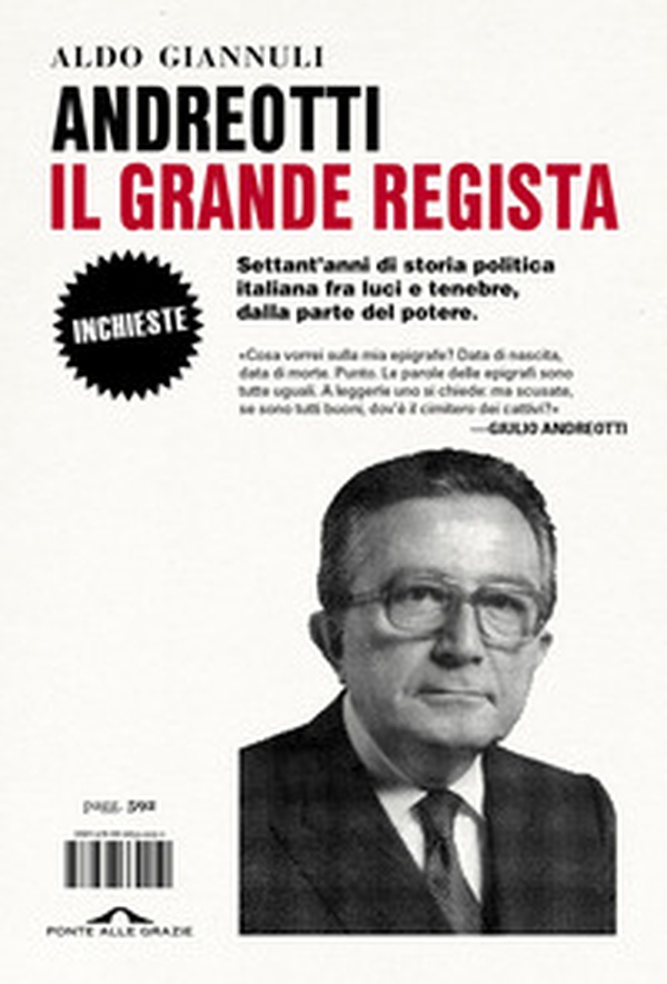 Andreotti il grande regista. Settant'anni di storia politica italiana fra luci e tenebre, dalla parte del potere - Librerie.coop Andreotti il grande regista. Settant'anni di storia politica italiana fra luci e tenebre, dalla parte del potere - Librerie.coop