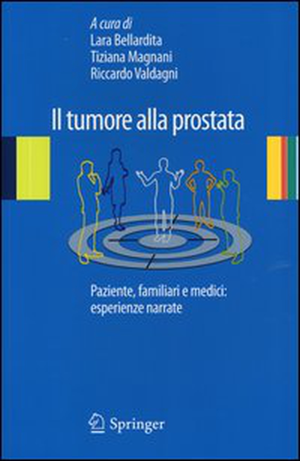 Il tumore alla prostata. Paziente, familiari e medici: esperienze narrate - Librerie.coop Il tumore alla prostata. Paziente, familiari e medici: esperienze narrate - Librerie.coop