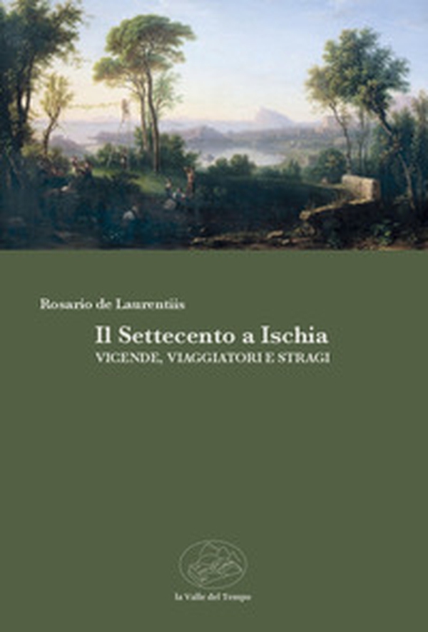 Il Settecento a Ischia. Vicende, viaggiatori e stragi - Librerie.coop Il Settecento a Ischia. Vicende, viaggiatori e stragi - Librerie.coop