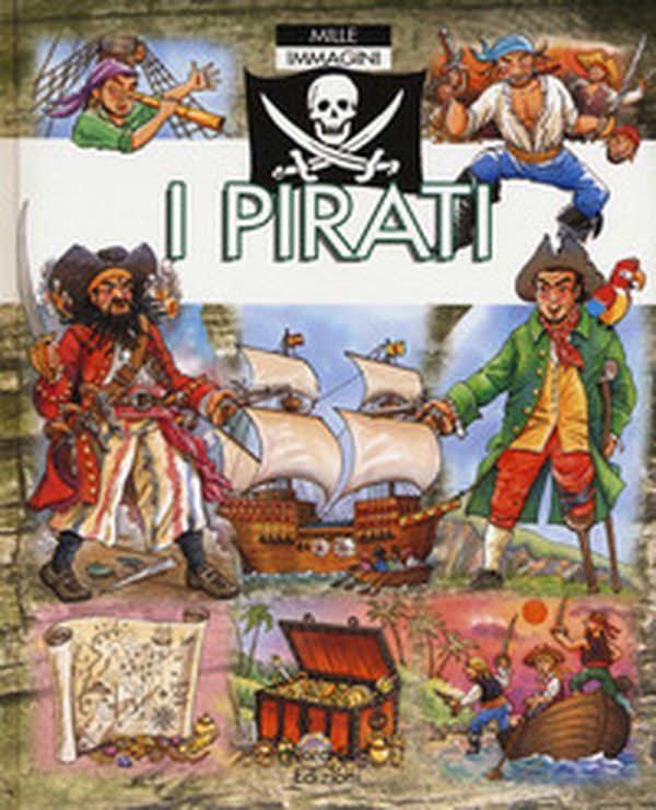 I pirati. Mille immagini - Librerie.coop I pirati. Mille immagini - Librerie.coop