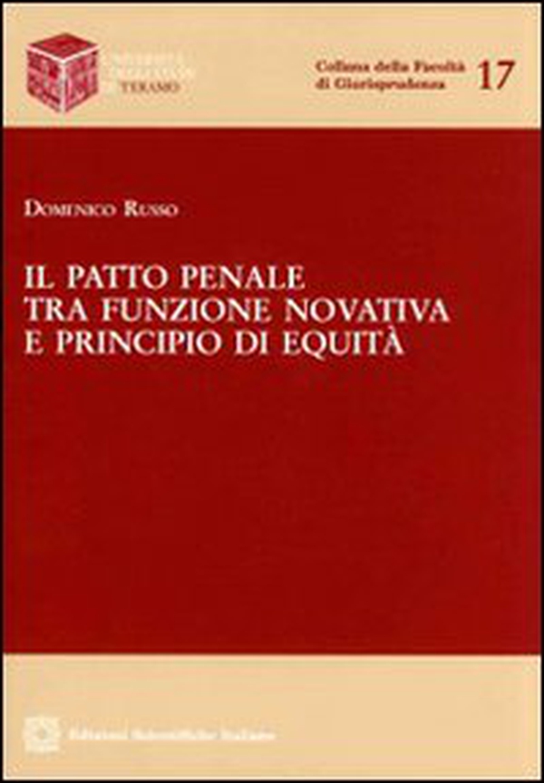 Il patto penale tra funzione novativa e principio di equità - Librerie.coop Il patto penale tra funzione novativa e principio di equità - Librerie.coop