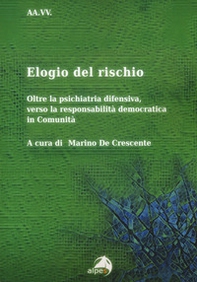 Elogio del rischio. Oltre la psichiatria difensiva, verso la responsabilità democratica in Comunità - Librerie.coop
