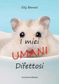 I miei umani difettosi - Librerie.coop I miei umani difettosi - Librerie.coop