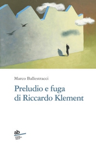 Preludio e fuga di Riccardo Klement - Librerie.coop Preludio e fuga di Riccardo Klement - Librerie.coop