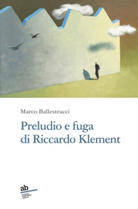 Preludio e fuga di Riccardo Klement - Librerie.coop