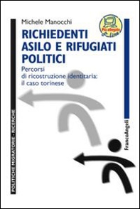 Richiedenti asilo e rifugiati politici. Percorsi di ricostruzione identitaria: il caso torinese - Librerie.coop Richiedenti asilo e rifugiati politici. Percorsi di ricostruzione identitaria: il caso torinese - Librerie.coop