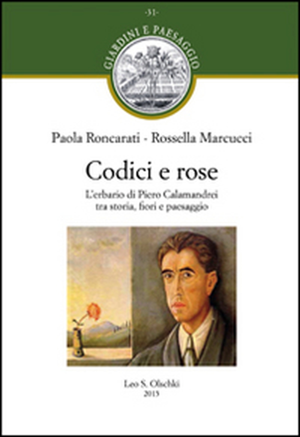 Codici e rose. L'erbario di Piero Calamandrei tra storia, fiori e paesaggio - Librerie.coop Codici e rose. L'erbario di Piero Calamandrei tra storia, fiori e paesaggio - Librerie.coop