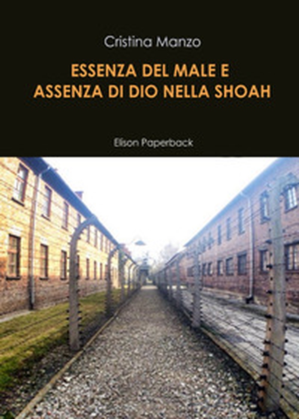Essenza del male e assenza di Dio nella Shoah - Librerie.coop Essenza del male e assenza di Dio nella Shoah - Librerie.coop